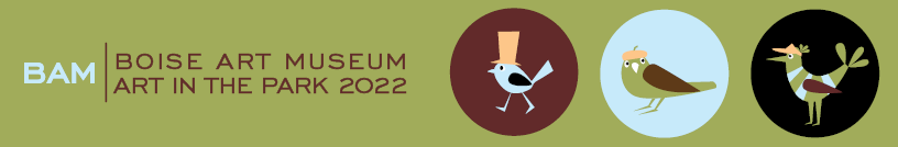 A wide green graphic with a blue and brown text logo on the left that reads: BAM Boise Art Museum Art in the Park 2022. On the right is a row of 3 circles containing cartoon birds.