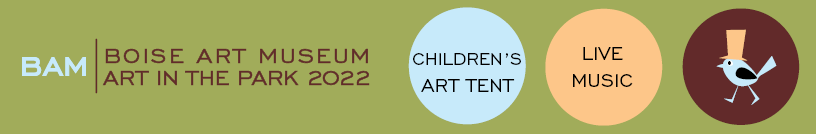 A wide green graphic with a blue and brown text logo on the left that reads: BAM Boise Art Museum Art in the Park 2022. On the right, a row of 3 circles in blue, orange, and brown display the words: children's art tent, the words: live music, and a blue cartoon bird.